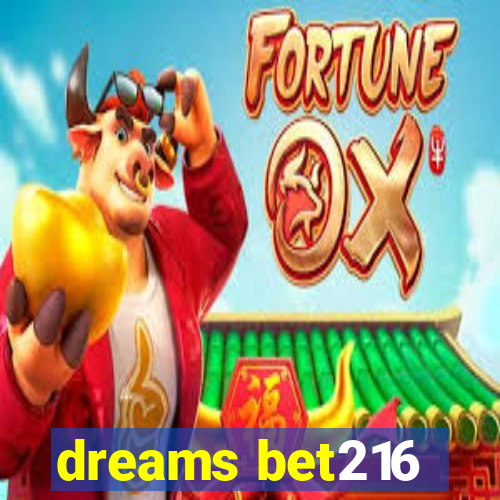 dreams bet216